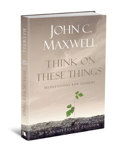 Think on These Things: Meditations for Leaders: 30th