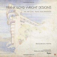 Frank Lloyd Wright Designs: The Sketches Plans and Drawings