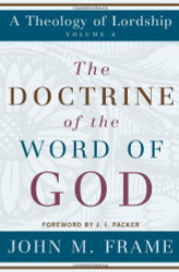 Doctrine of the Word of God (A Theology of Lordship)