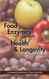 Food Enzymes for Health and Longevity: Revised and Enlarged