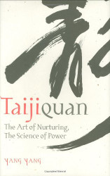Taijiquan: The Art of Nurturing The Science of Power