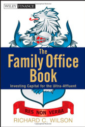 Family Office Book: Investing Capital for the Ultra-Affluent