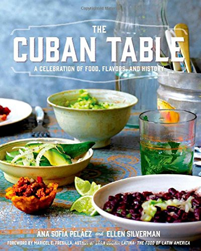 Cuban Table: A Celebration of Food Flavors and History
