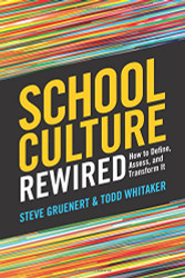 School Culture Rewired: How to Define Assess and Transform It