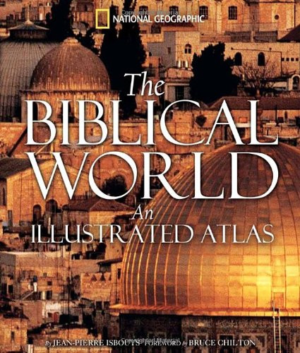 Biblical World: An Illustrated Atlas