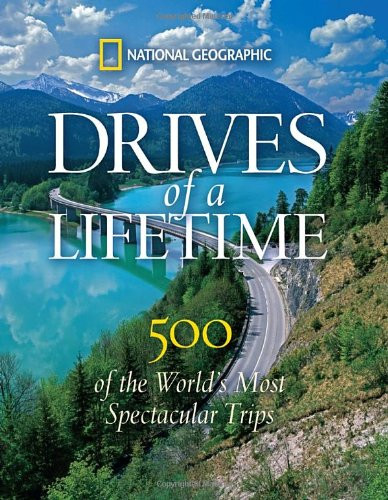 Drives of a Lifetime: 500 of the World's Most Spectacular Trips