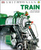 Train: The Definitive Visual History (Dk Smithsonian)