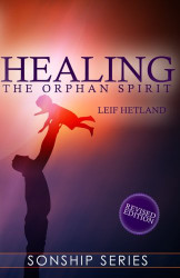 Healing the Orphan Spirit (Sonship Series)