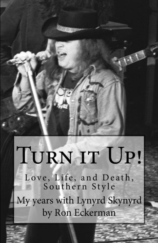 Turn it Up! My years with Lynyrd Skynyrd