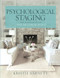 Psychological Staging: Home Staging Secrets of The Decorologist