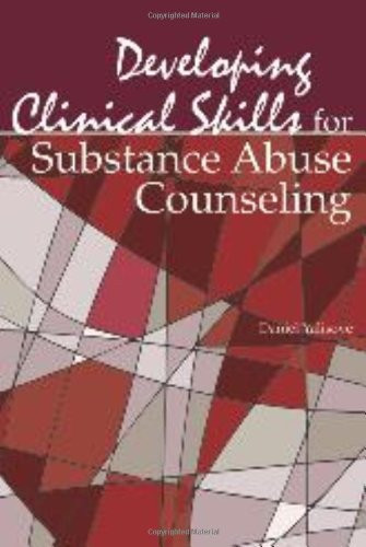 Developing Clinical Skills for Substance Abuse Counseling