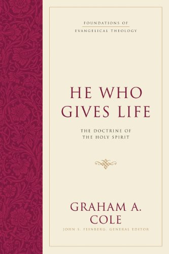 He Who Gives Life: The Doctrine of the Holy Spirit