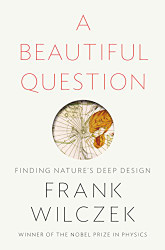Beautiful Question: Finding Nature's Deep Design