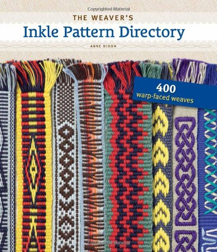 Weaver's Inkle Pattern Directory: 400 Warp-Faced Weaves