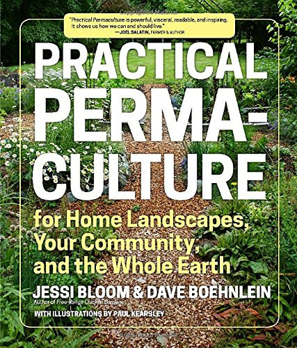 Practical Permaculture for Home Landscapes Your Community and the Whole Earth
