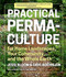 Practical Permaculture for Home Landscapes Your Community and the Whole Earth