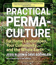 Practical Permaculture for Home Landscapes Your Community and the Whole Earth