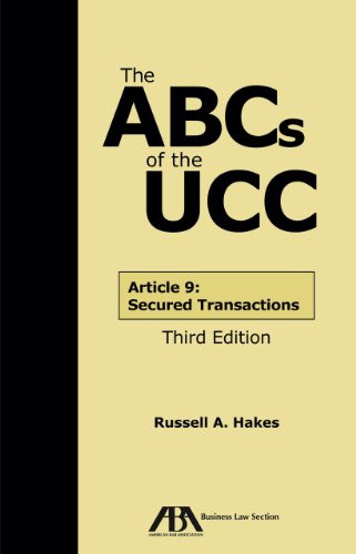ABCs of the UCC: Article 9: Secured Transactions