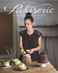 My Paleo Patisserie: An Artisan Approach to Grain Free Baking