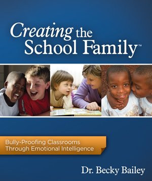 Creating the School Family Bully-Proofing Classrooms Through Emotional Intelligence
