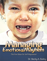 Managing Emotional Mayhem The Five Steps for Self-Regulation