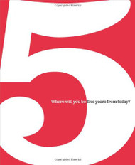 5: Where Will You Be Five Years from Today?