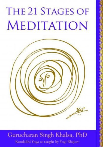 21 STAGES OF MEDITATION: Kundalini Yoga As Taught By Yogi Bhajan