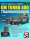 How to Rebuild and Modify GM Turbo 400 Transmissions
