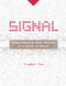 Signal: Understanding What Matters in a World of Noise