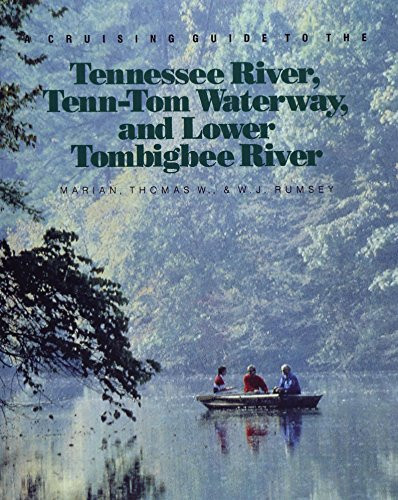 Cruising Guide to the Tennessee River Tenn-Tom Waterway and Lower Tombigbee River