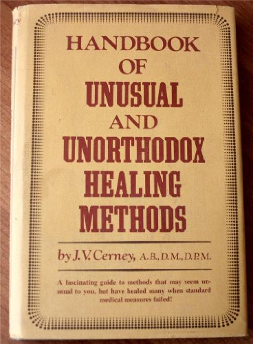 Handbook of Unusual and Unorthodox Healing Methods