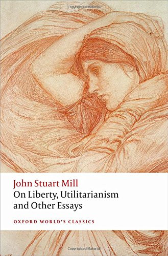 On Liberty Utilitarianism and Other Essays