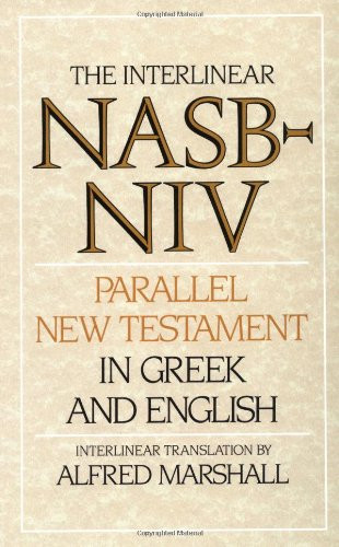 Interlinear NASB-NIV Parallel New Testament in Greek and English The