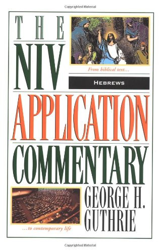 NIV Application Commentary: Hebrews by Guthrie George H