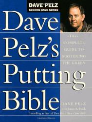 Dave Pelz's Putting Bible