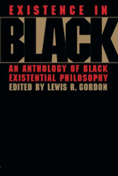 Existence in Black: An Anthology of Black Existential Philosophy