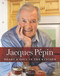 Jacques Pipin Heart and Soul in the Kitchen
