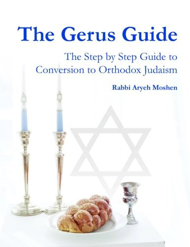 Gerus Guide - The Step By Step Guide to Conversion to Orthodox Judaism