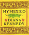 My Mexico: A Culinary Odyssey with More Than 300 Recipes