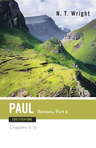Paul for Everyone: Romans Part 2 Chapters 9-16