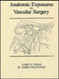 Anatomic Exposures In Vascular Surgery
