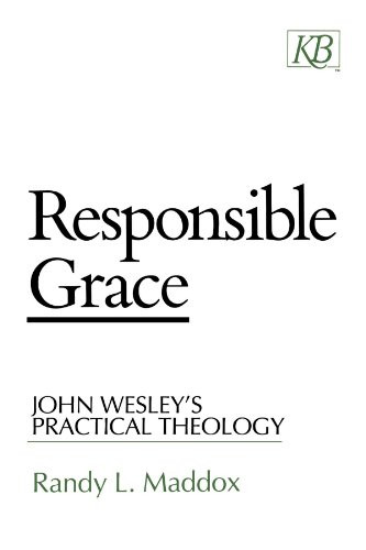 Responsible Grace: John Wesley's Practical Theology