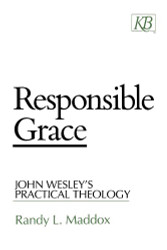 Responsible Grace: John Wesley's Practical Theology