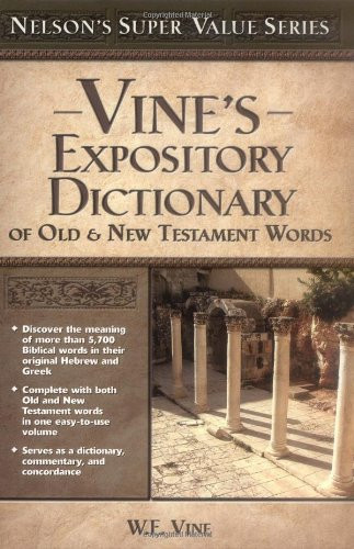 Vine's Expository Dictionary of the Old and New Testament Words