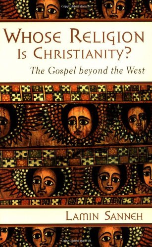 Whose Religion Is Christianity?: The Gospel beyond the West