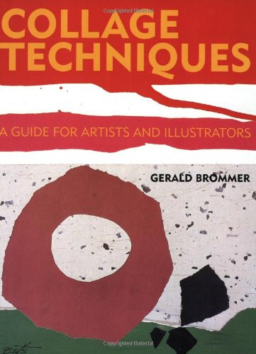 Collage Techniques: A Guide for Artists and Illustrators