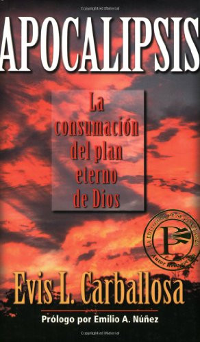 Apocalipsis: La Consumacion del Plan Eterno de Dios