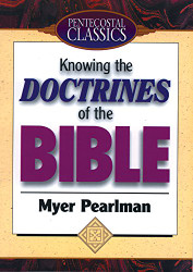 Knowing The Doctrines Of The Bible by Pearlman Myer
