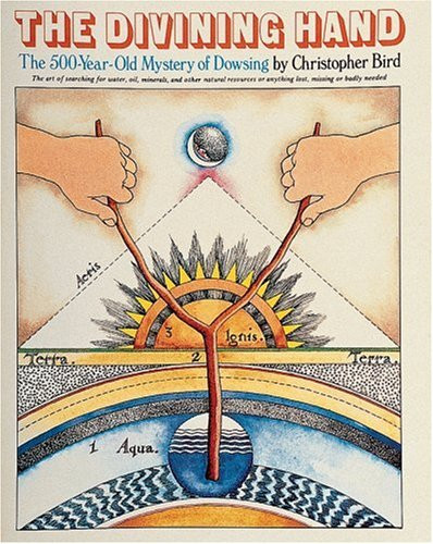 Divining Hand: The 500 year-old Mystery of Dowsing