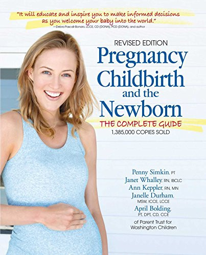 Pregnancy Childbirth and the Newborn: The Complete Guide